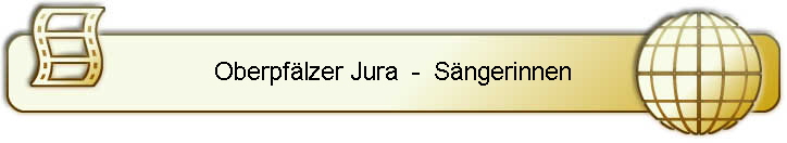 Oberpf�lzer Jura  -  S�ngerinnen